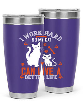 i work hard so my cat can live a better life Style 59#- cat- Tumbler