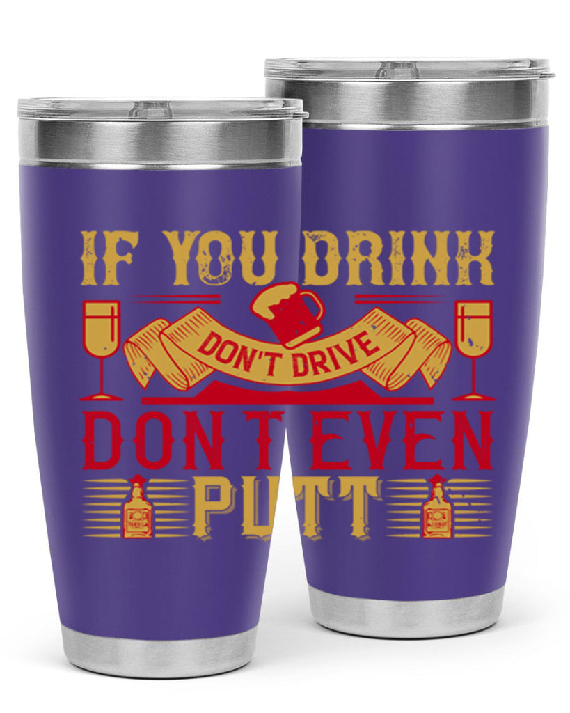 if you drink dont drive dont even putt 37#- drinking- Tumbler