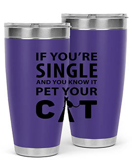 if you’re single Style 60#- cat- Tumbler