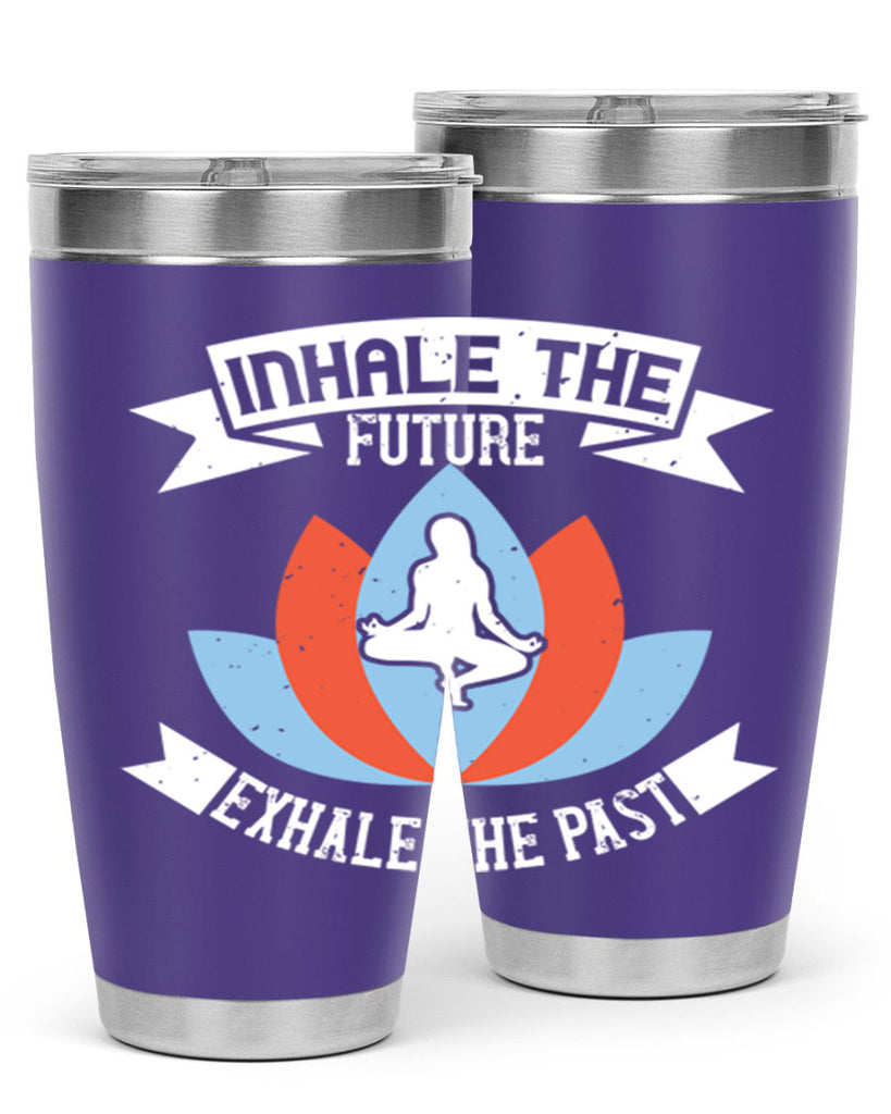 inhale the future exhale the past 84#- yoga- Tumbler