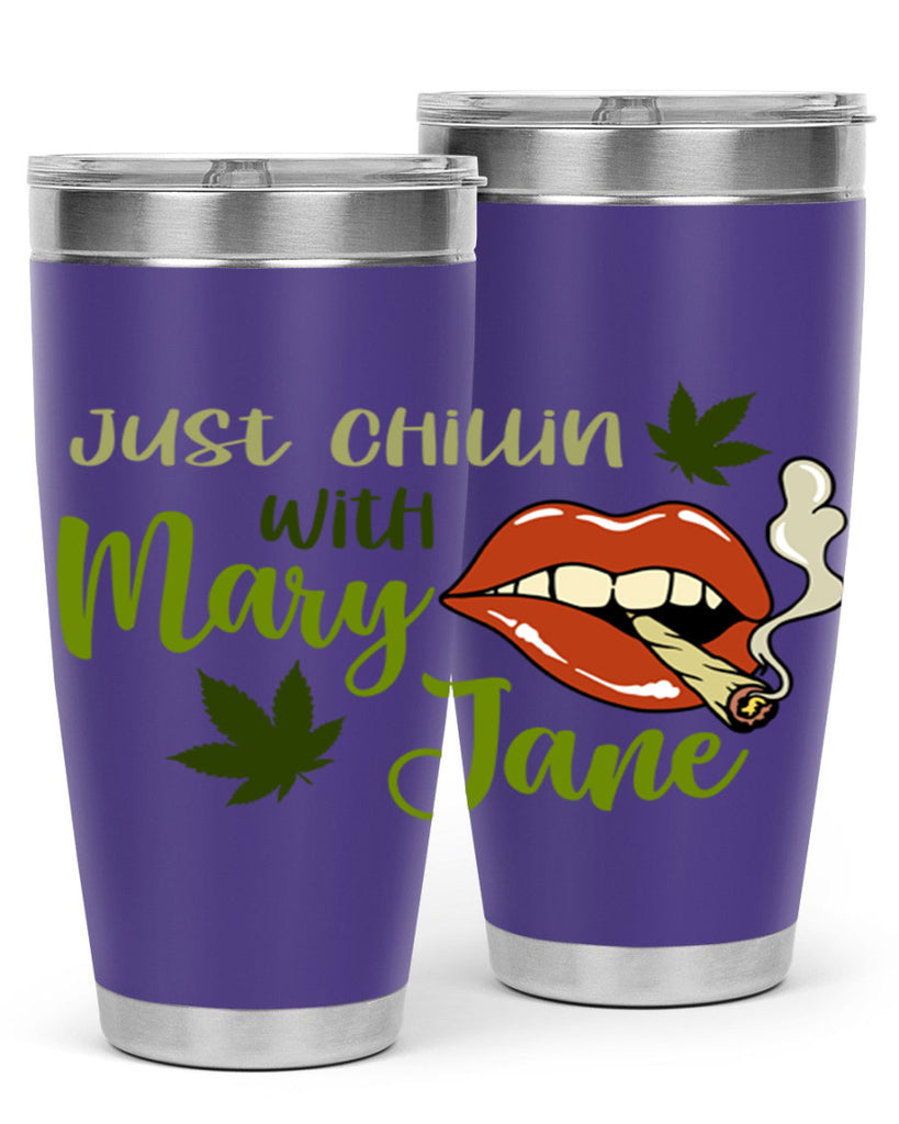 just chillin with mary jane 167#- marijuana- Tumbler