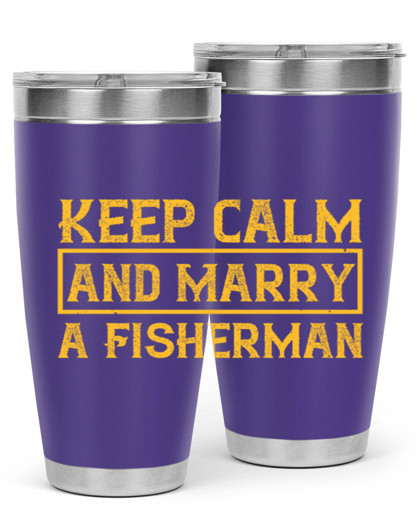 keep calm and marry a fisherman 246#- fishing- Tumbler