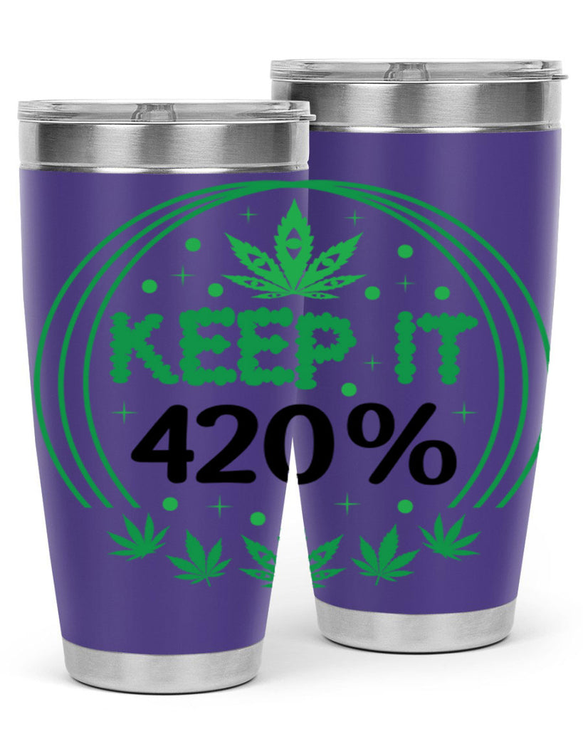 keep it four twenty percent 175#- marijuana- Tumbler