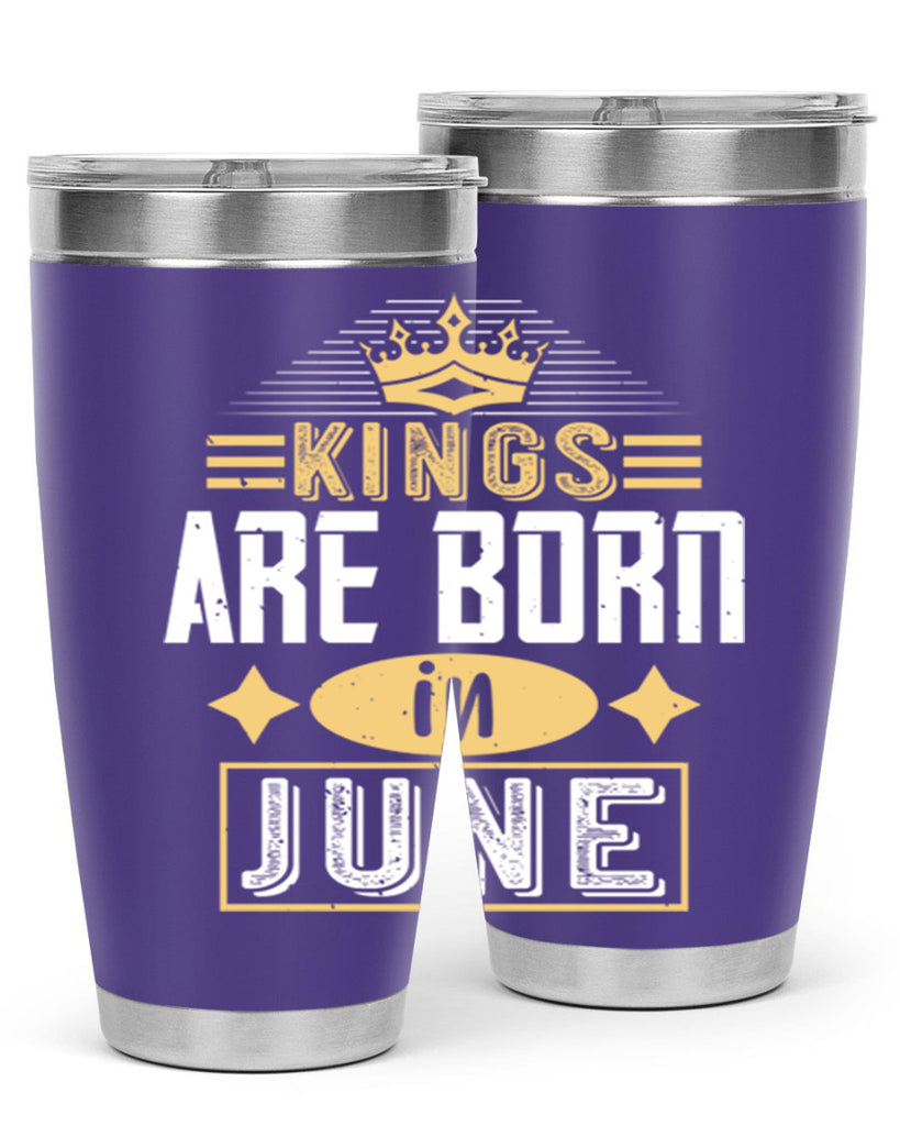 kings are born in june Style 67#- birthday- tumbler