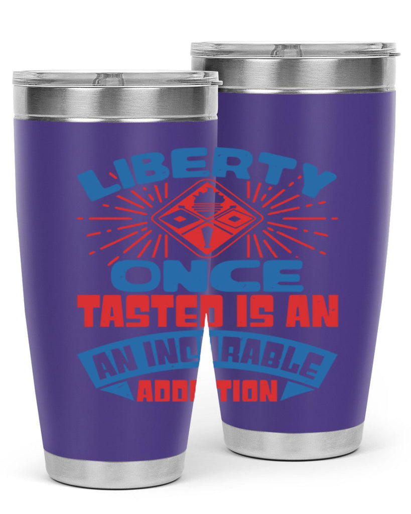 liberty once tasted is addiction Style 33#- Fourt Of July- Tumbler