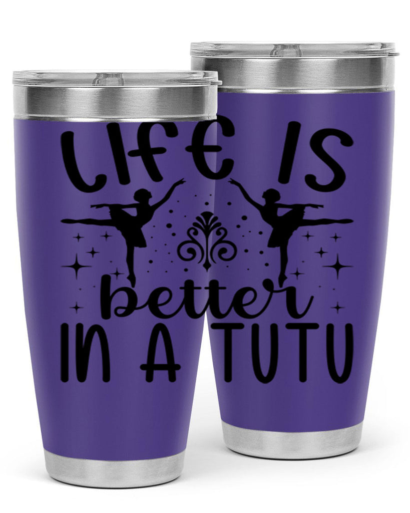 life is better in a tutu61#- ballet- Tumbler