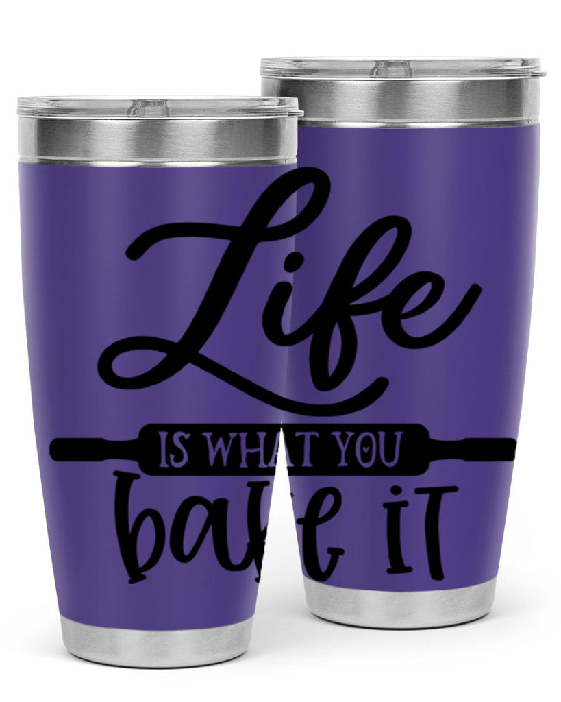 life is what you bake it 87#- kitchen- Tumbler