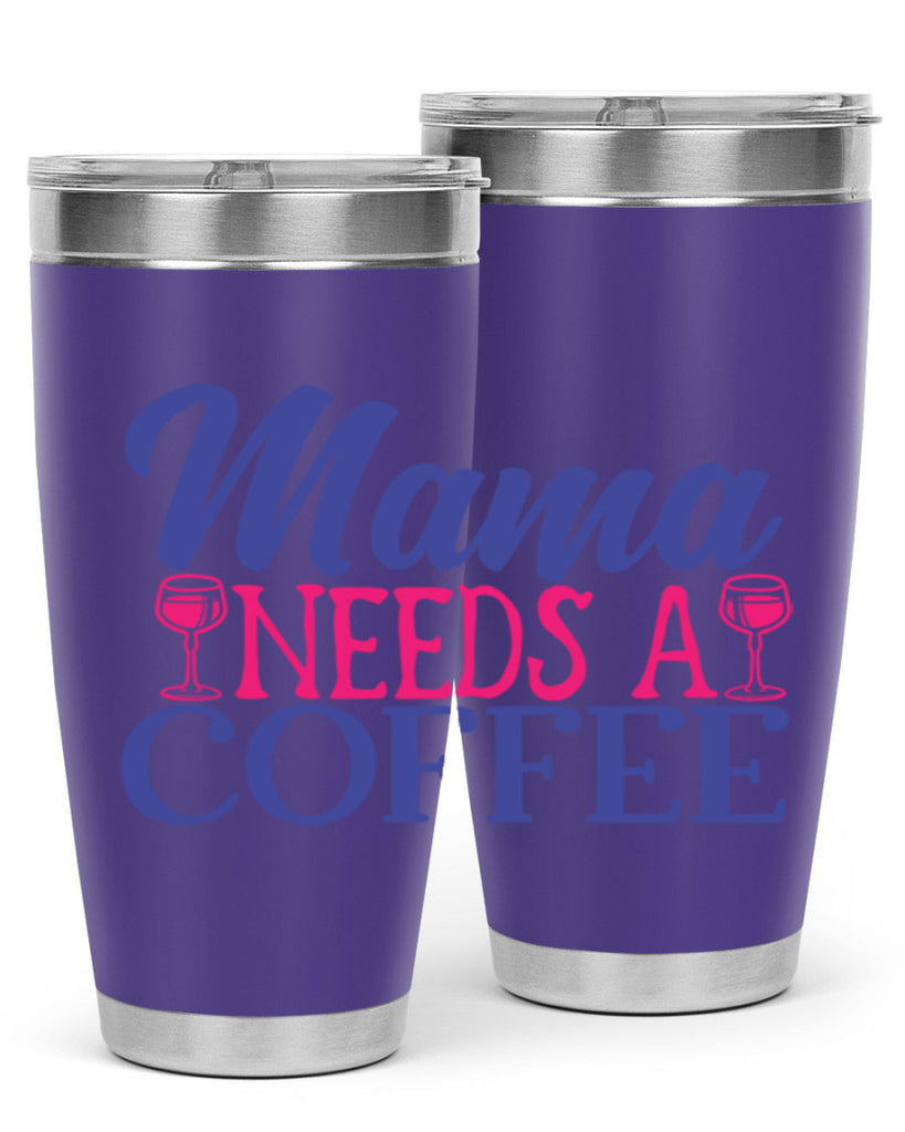 mama needs a coffee 385#- mom- Tumbler