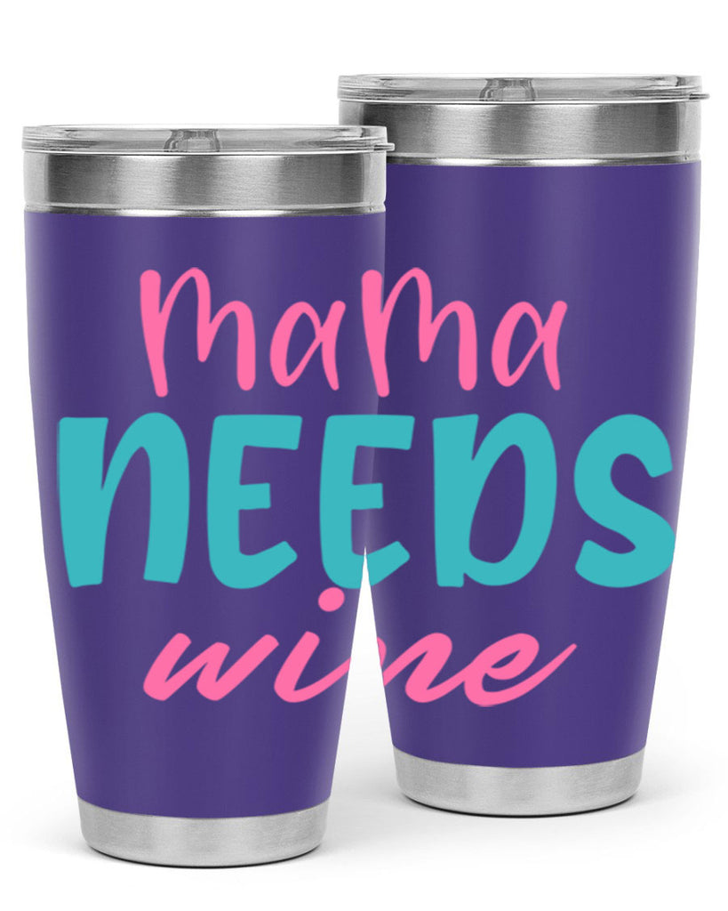 mama needs wine 321#- mom- Tumbler