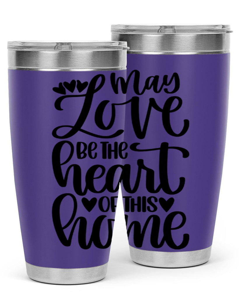 may love be the heart of this home 6#- home- Tumbler