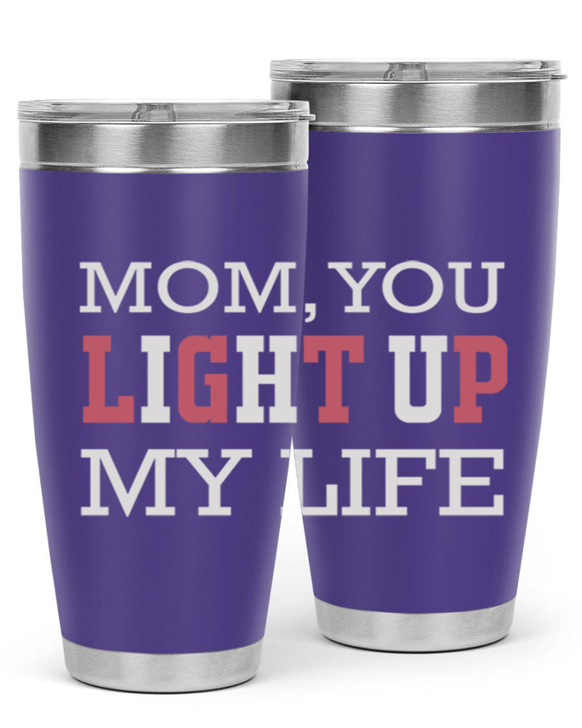 mom you light up my life 114#- mom- Tumbler