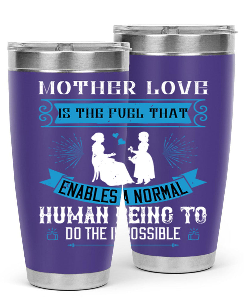 mother love is the fuel that 61#- mothers day- Tumbler