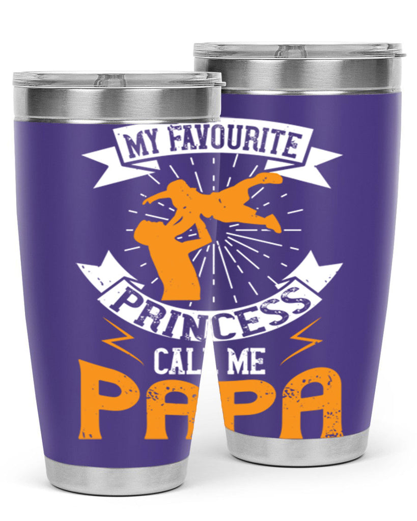 my favourite princess call me papa 202#- fathers day- Tumbler