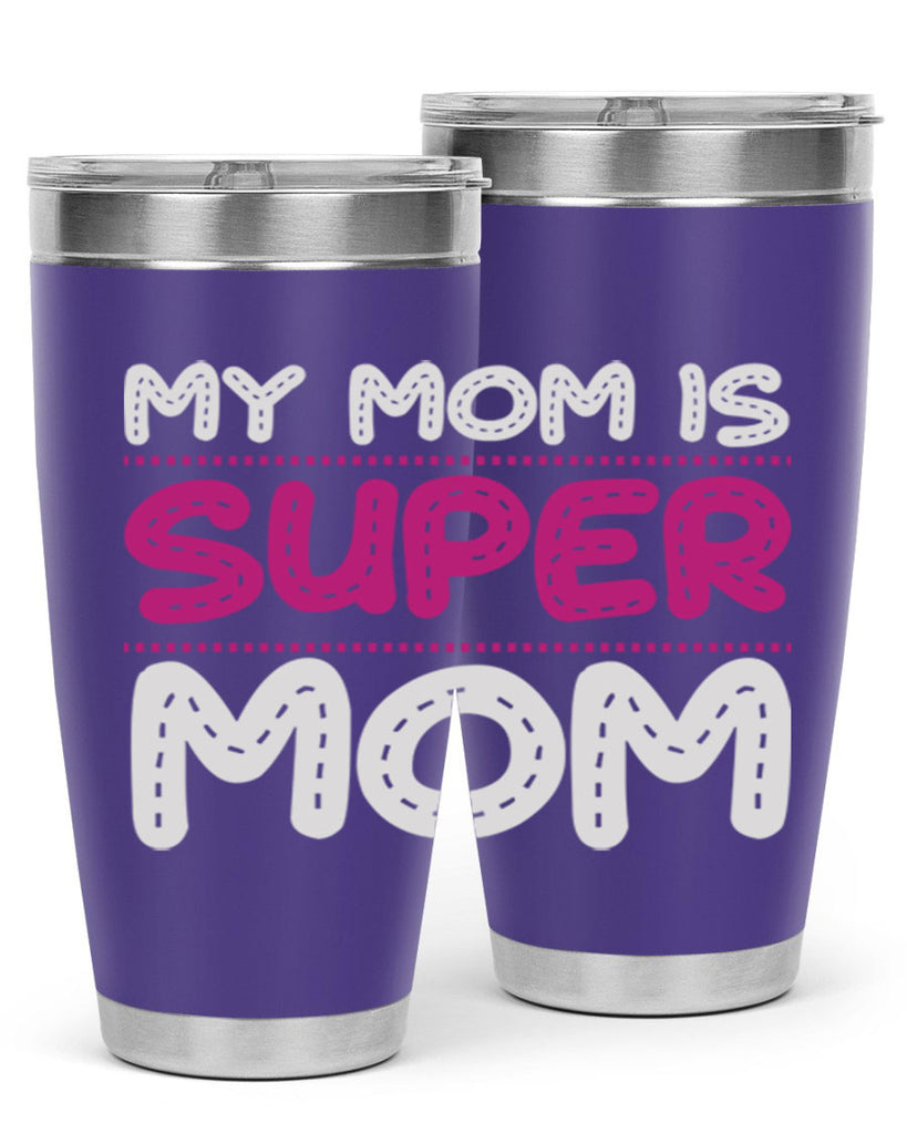 my mom is super mom 90#- mom- Tumbler