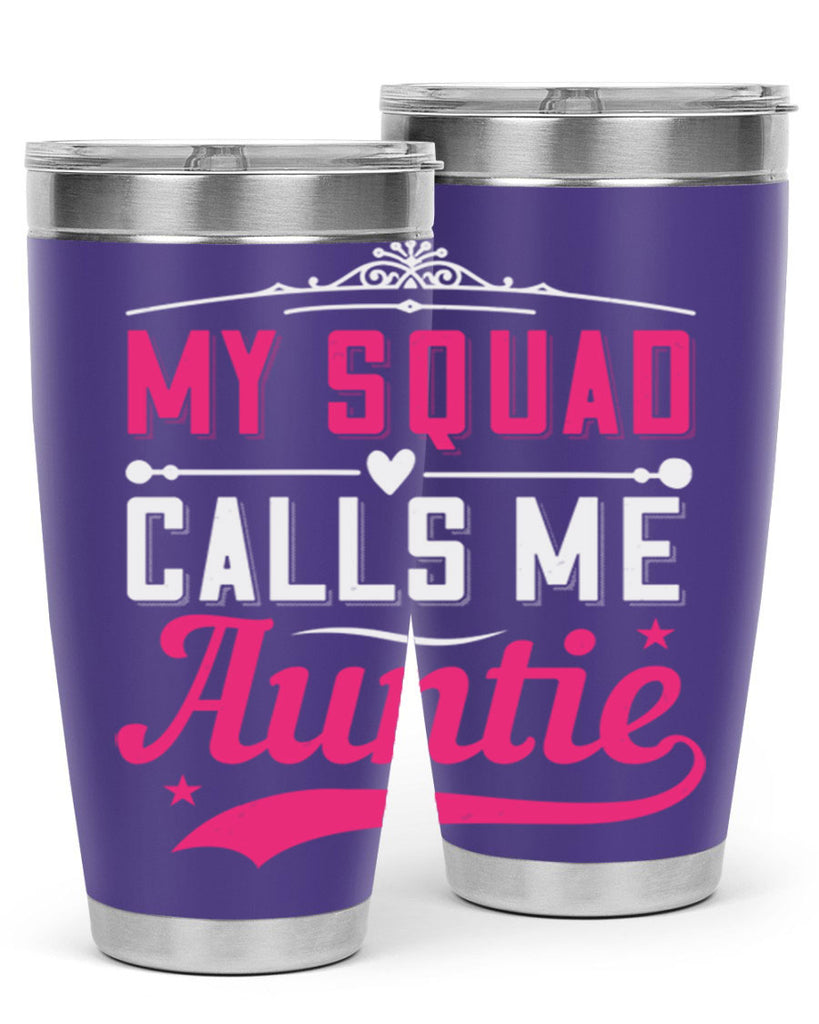 my squad calls me auntie Style 27#- aunt- Tumbler