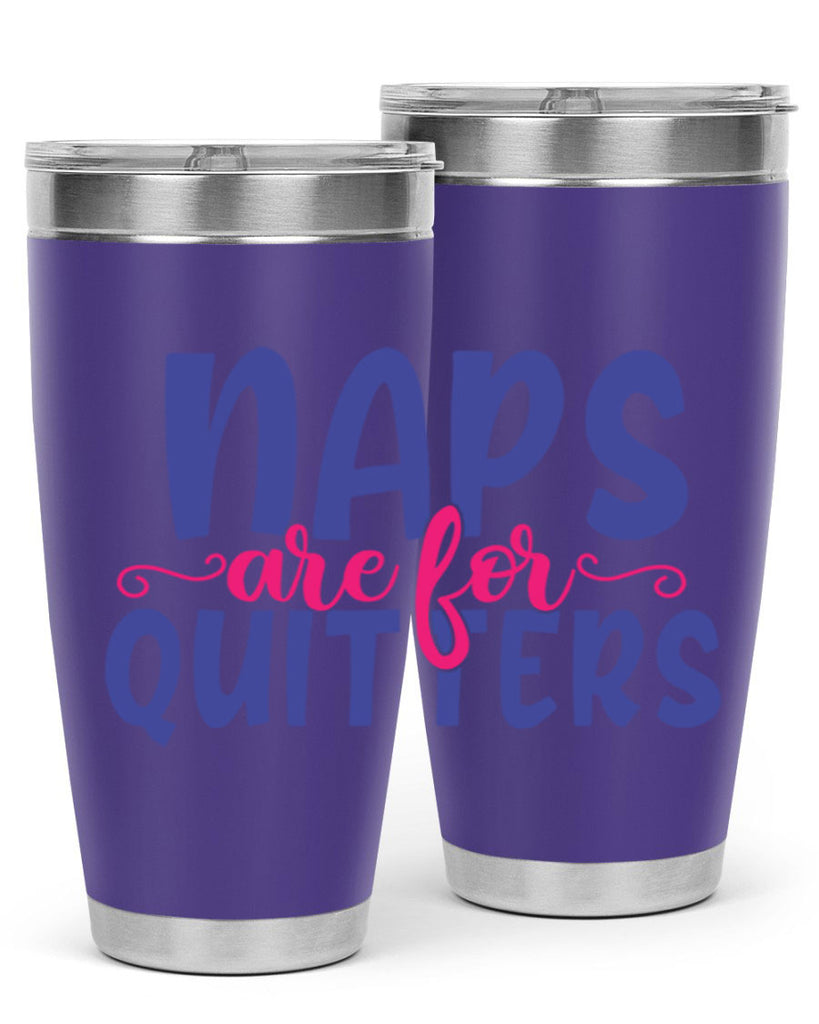 naps are for quitters 371#- mom- Tumbler