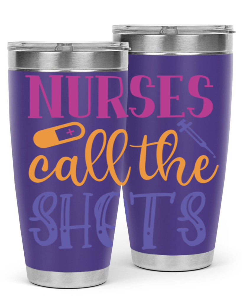 nurses call the shots Style 367#- nurse- tumbler