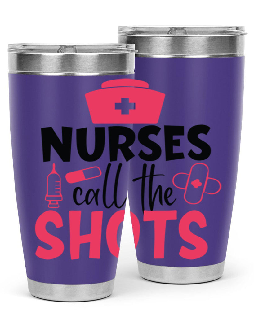 nurses call the shots Style 368#- nurse- tumbler