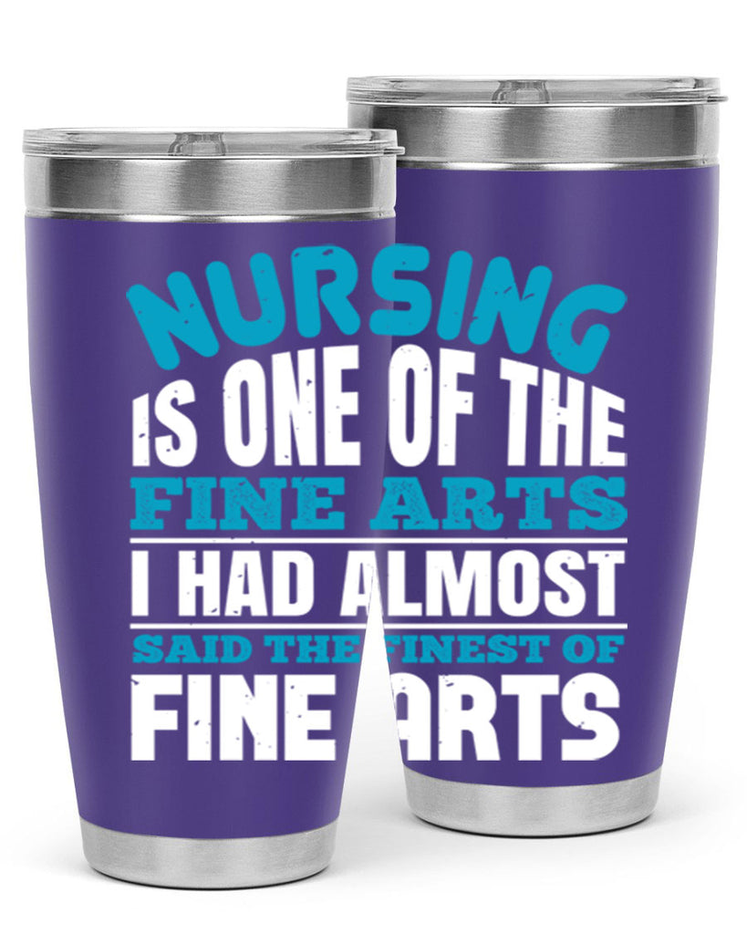 nursing is one of the fine arts Style 259#- nurse- tumbler