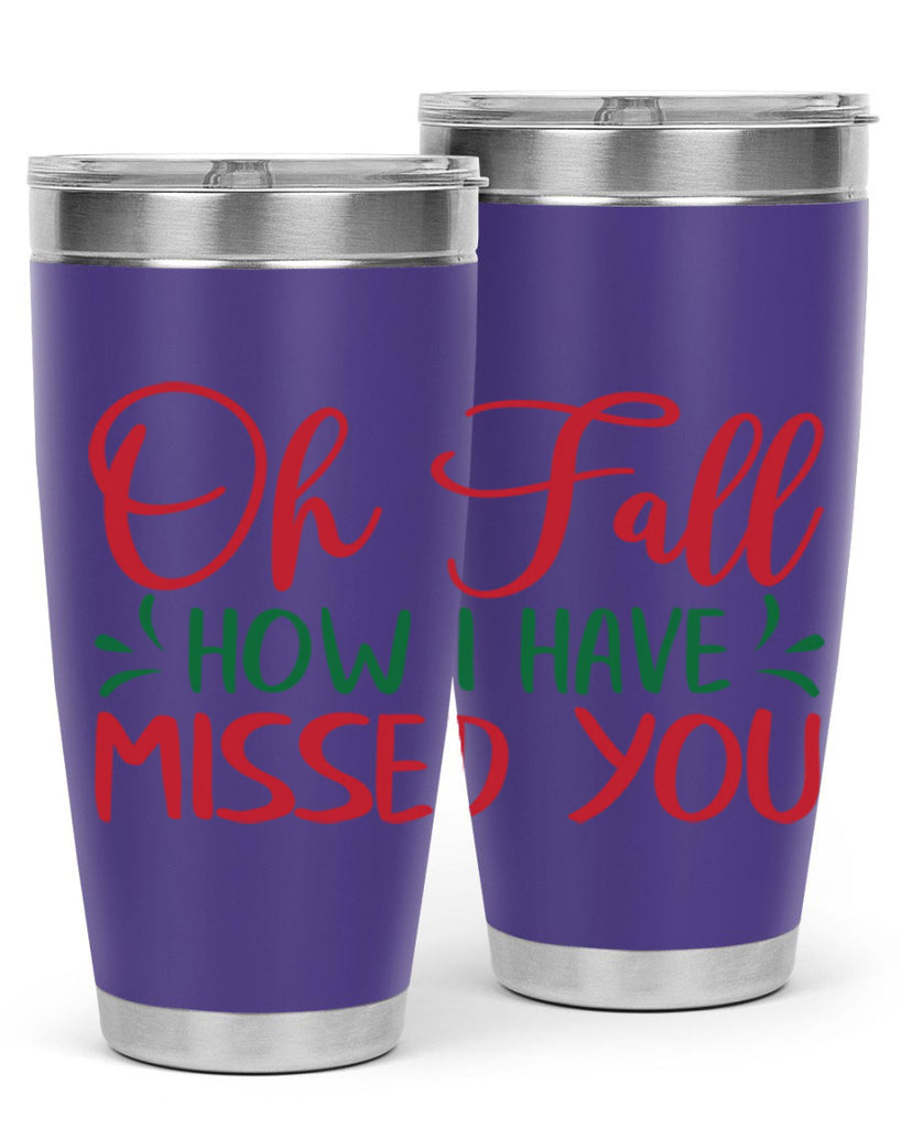 oh fall how i have missed you 449#- fall- Tumbler