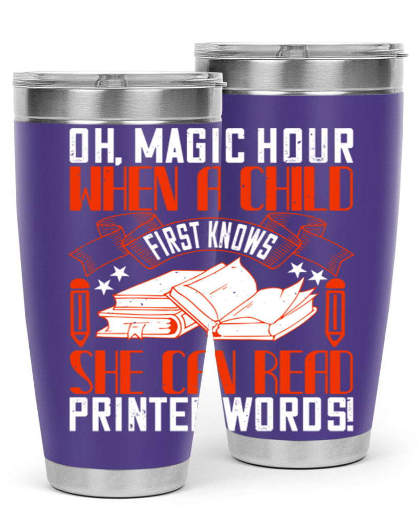 oh magic hour when a child first knows she can read printed words 57#- reading- Tumbler