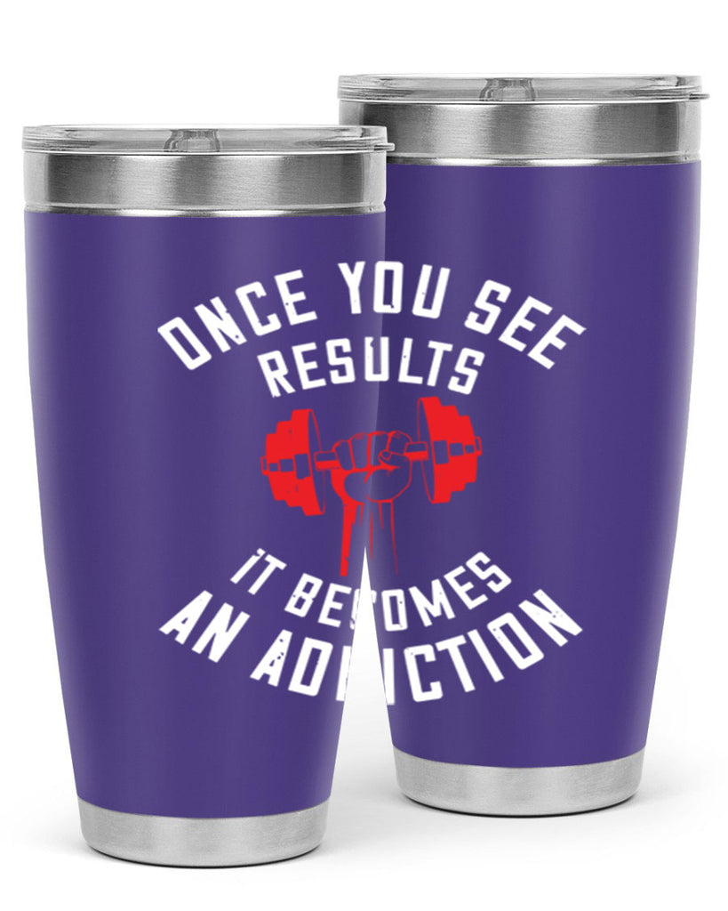 once you see besults it becomes and addiction 77#- gym- Tumbler