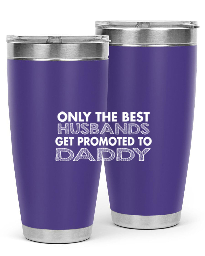 only the best husbands got promoted to daddy 72#- dad- Tumbler