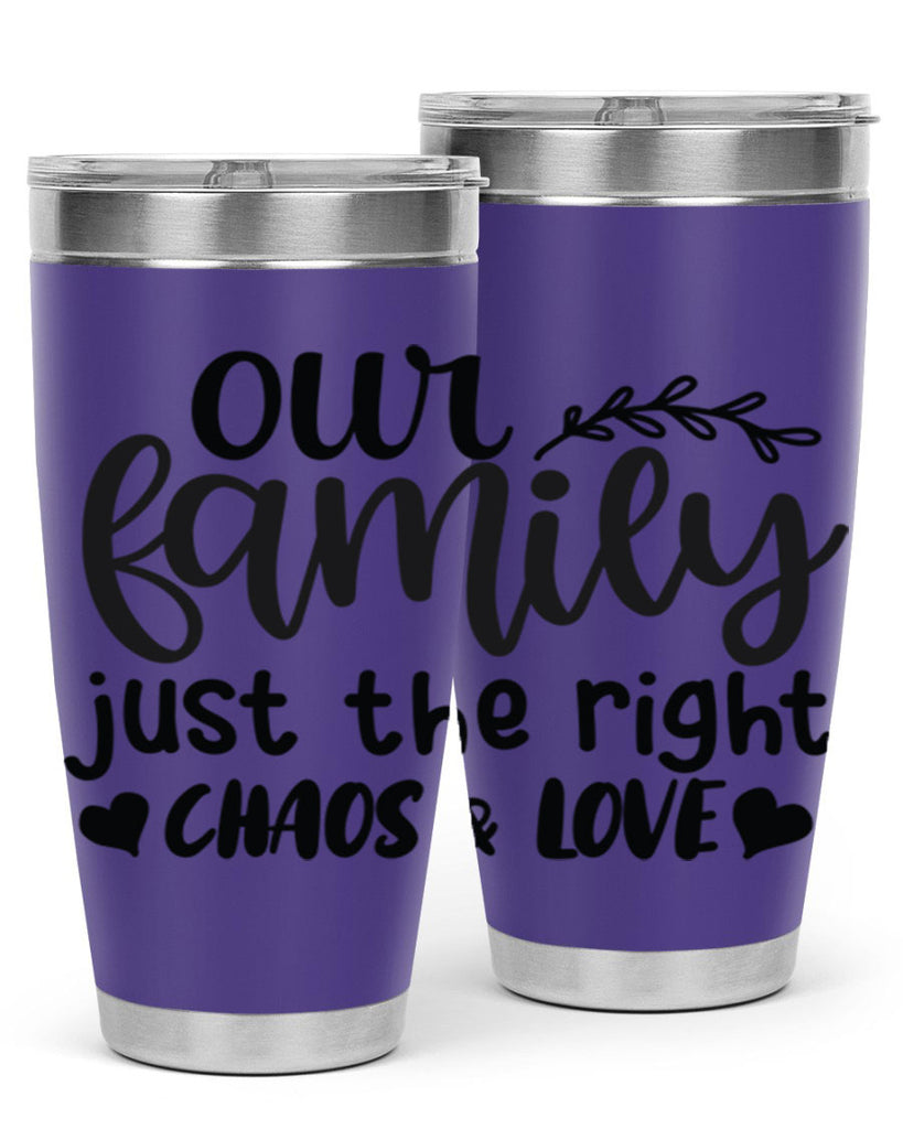 our family just the right chaos love 22#- family- Tumbler