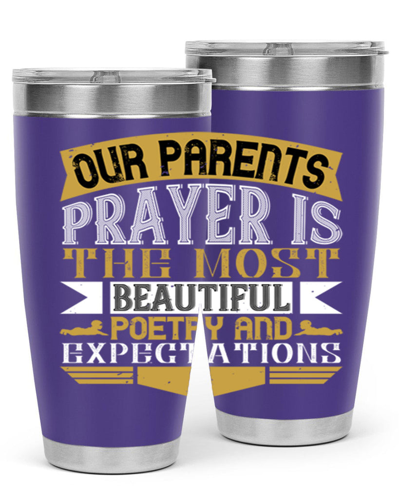 our parents prayer is the most beautiful poetry and expectations 31#- Parents Day- Tumbler