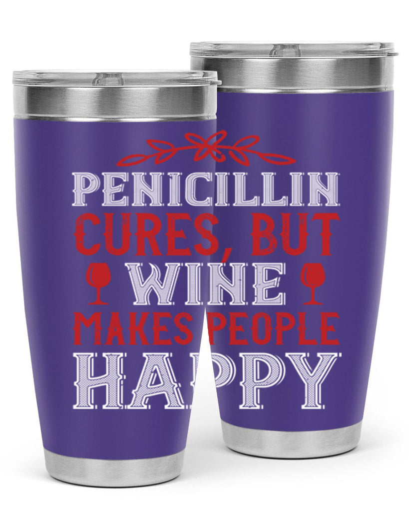 penicillin cures but wine makes people 65#- wine- Tumbler