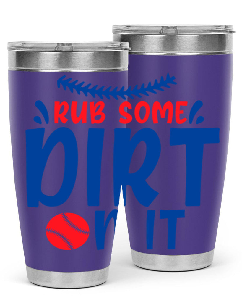 rub some dirt on it 2030#- baseball- Tumbler