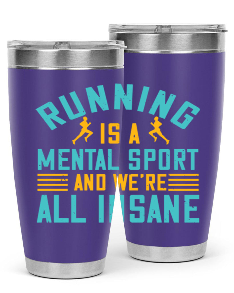 running is a mental sport and we’re all insane 23#- running- Tumbler