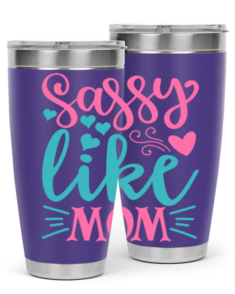 sassy like mom 332#- mom- Tumbler