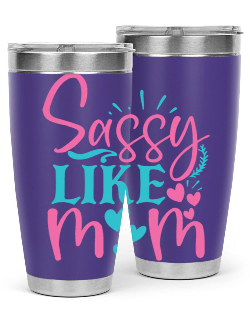 sassy like mom 334#- mom- Tumbler