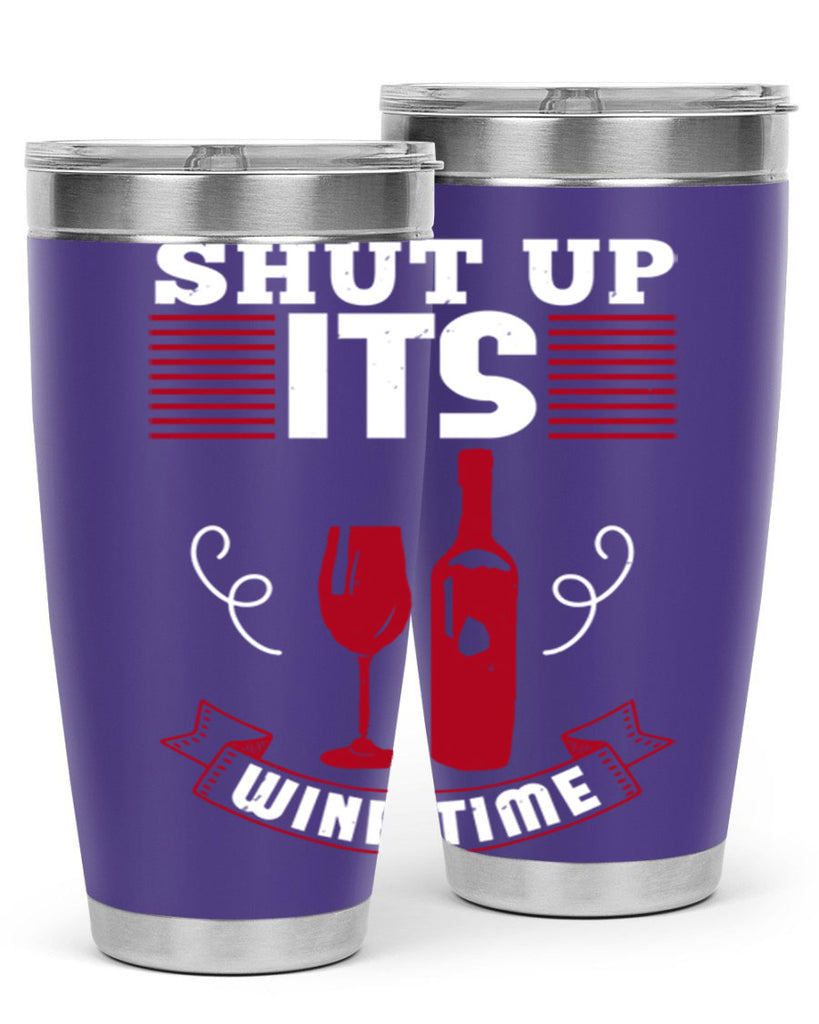 shut up its wine time 121#- wine- Tumbler