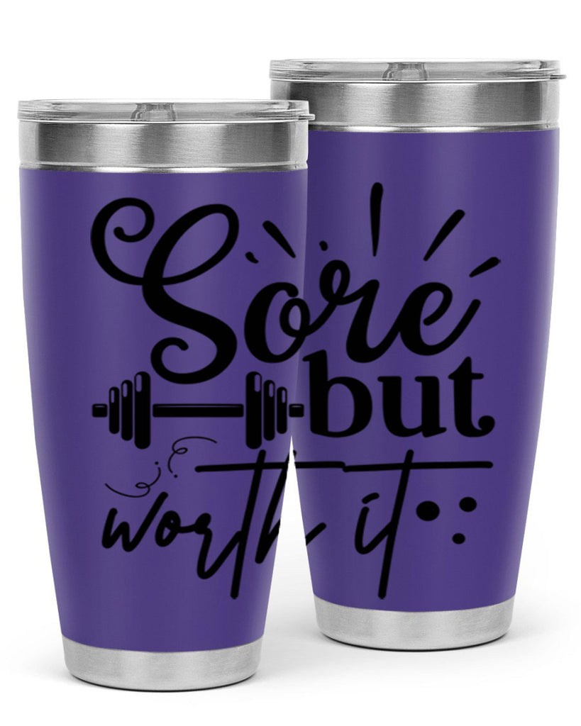 sore but worth it 17#- gym- Tumbler