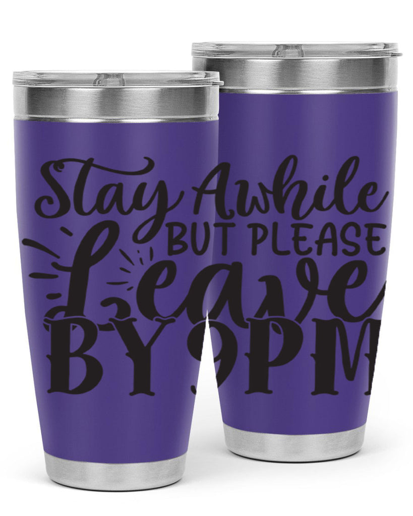 stay awhile but please leave by pm 50#- home- Tumbler