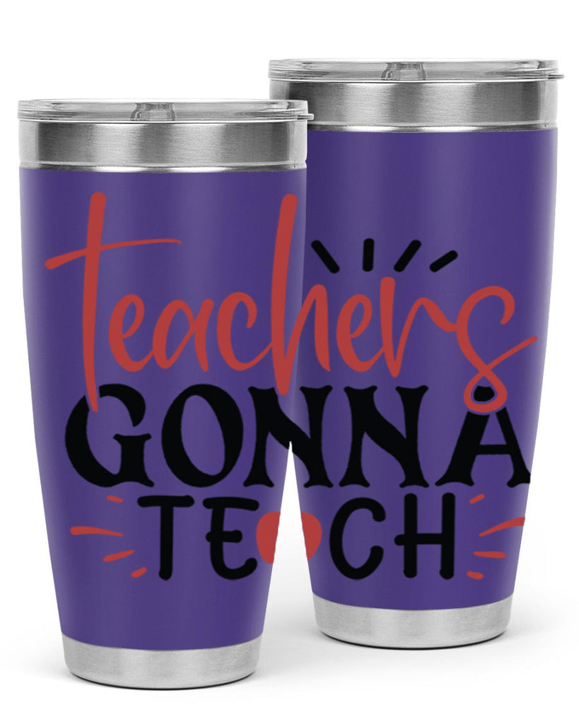 teachers gonna teach Style 132#- teacher- tumbler