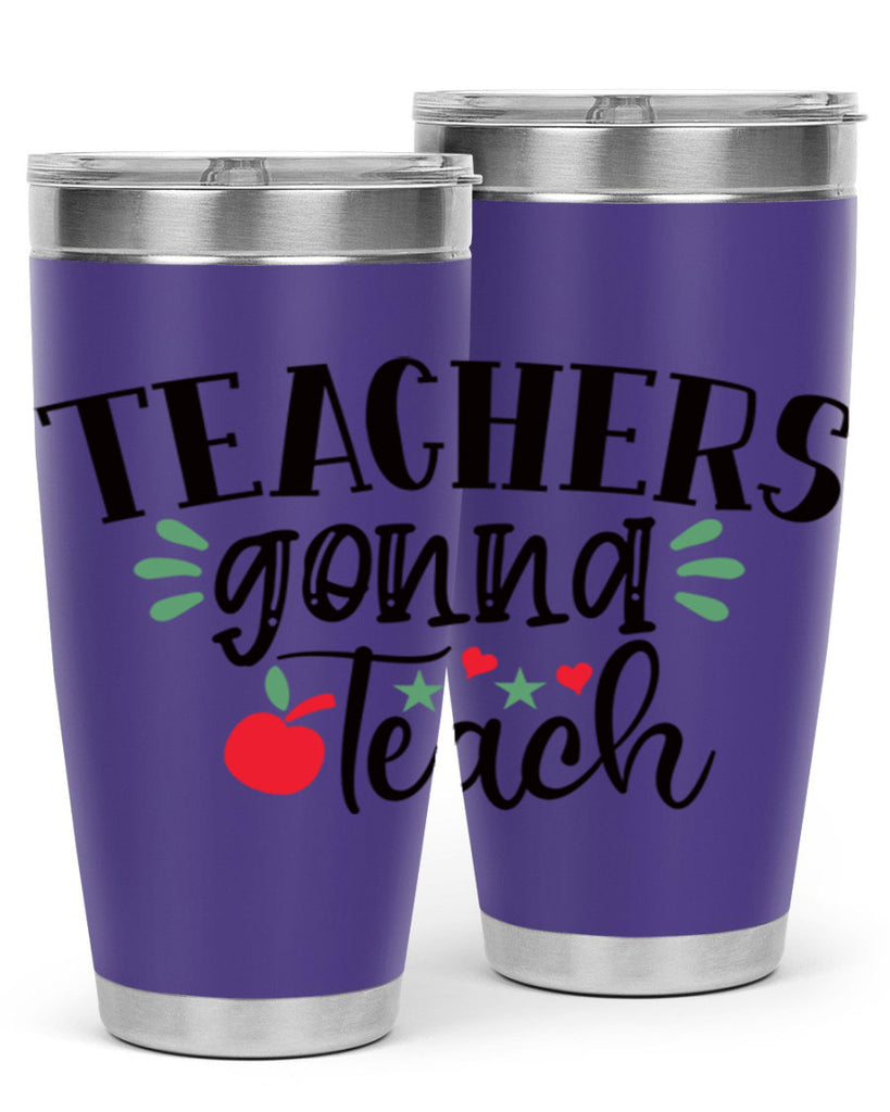 teachers gonna teach Style 133#- teacher- tumbler