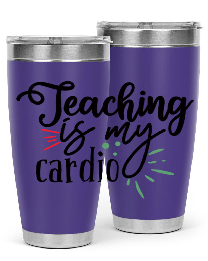 teaching is my cardio Style 129#- teacher- tumbler