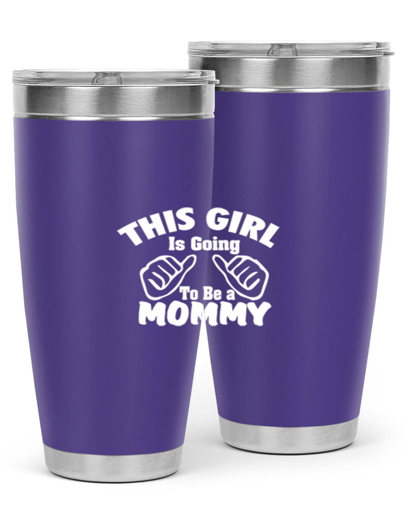 this girl is going to be a mommyl 288#- mom- Tumbler