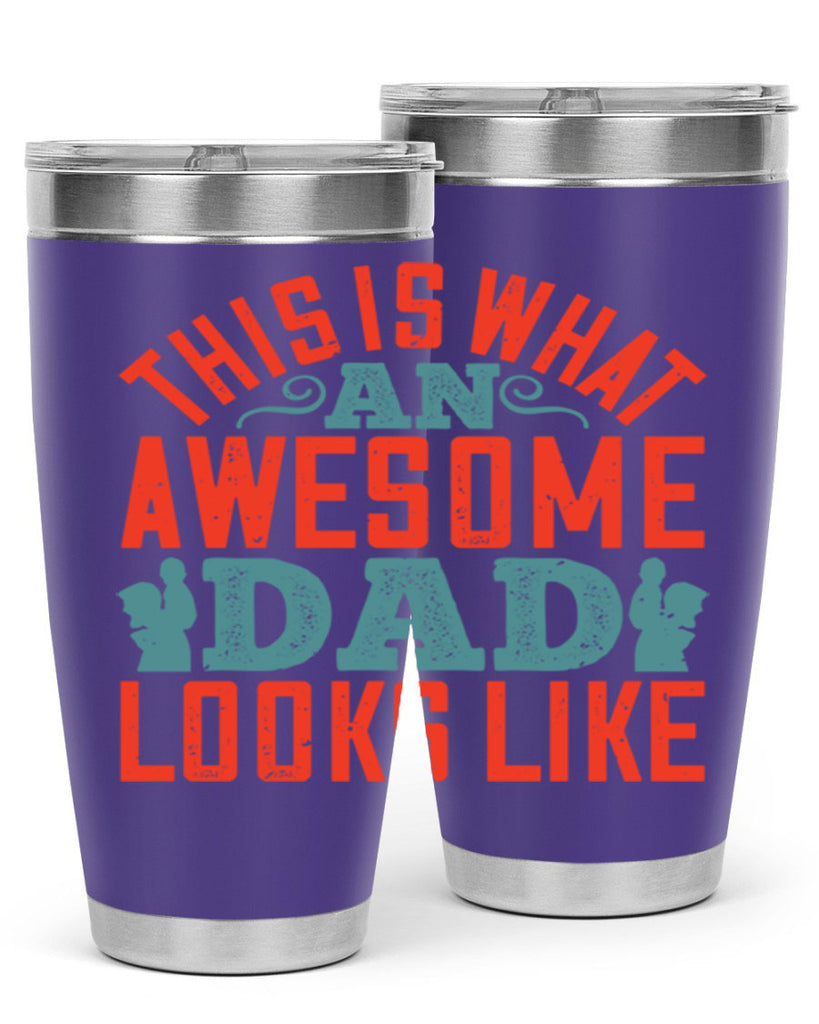this is what an awesome dad looks like 160#- fathers day- Tumbler