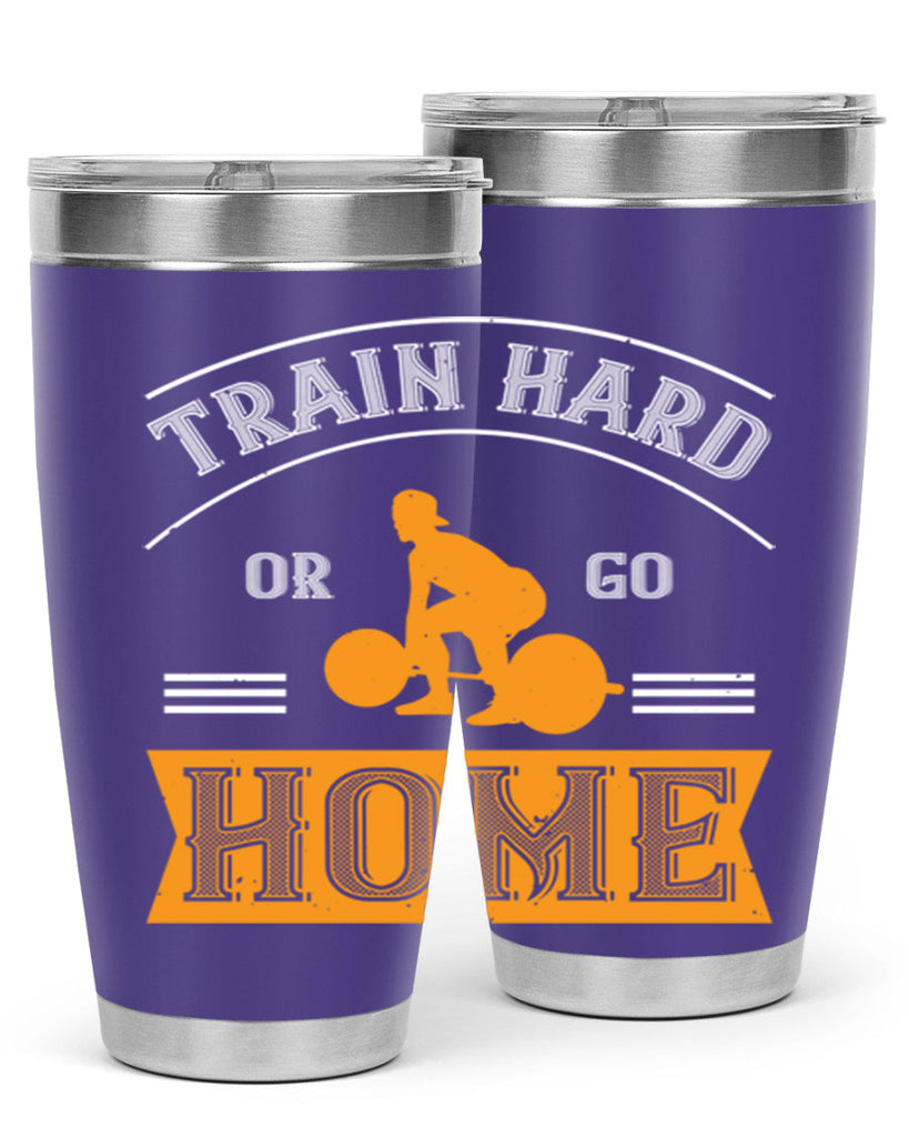 train hard or go home 63#- gym- Tumbler