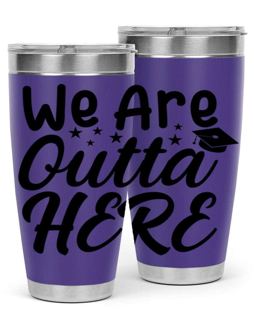 we are outta here 8#- graduation- Tumbler