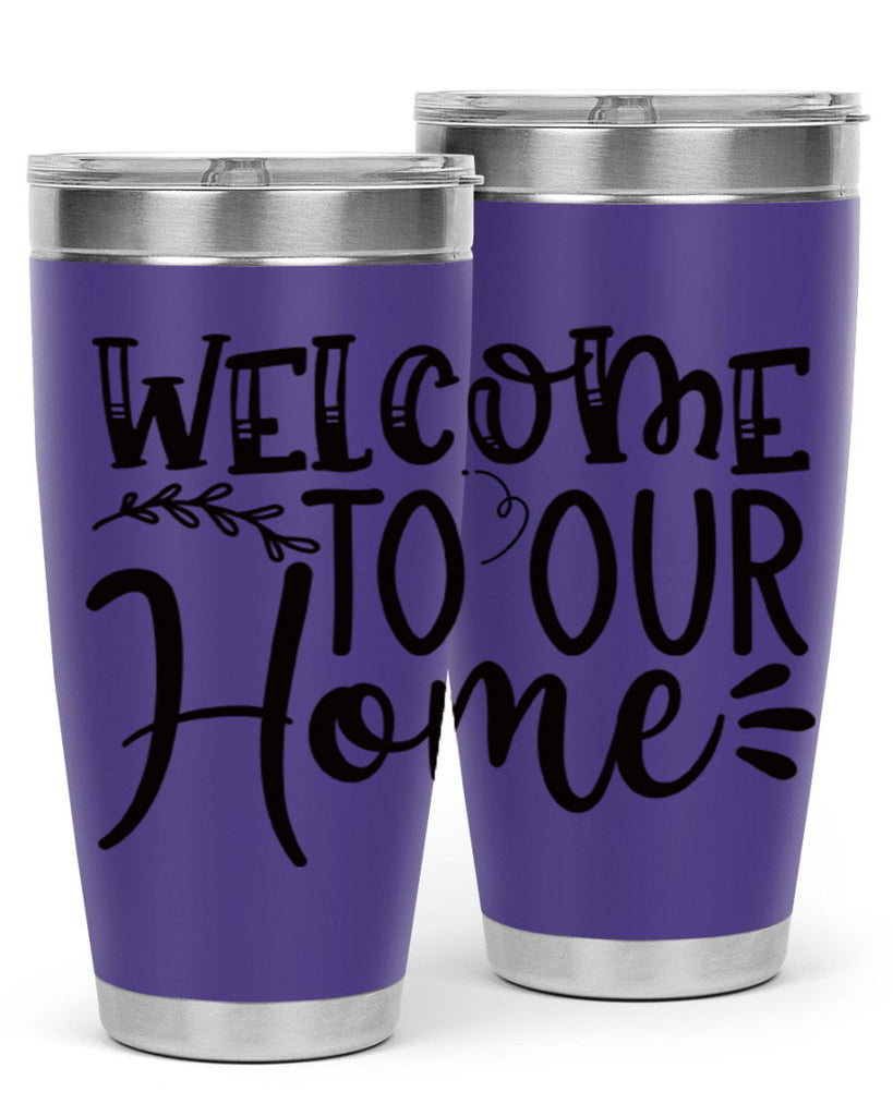 welcome to our home 92#- home- Tumbler