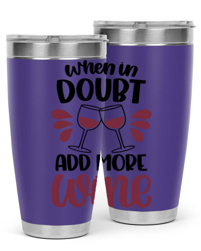 when in doubt add more wine 24#- wine- Tumbler