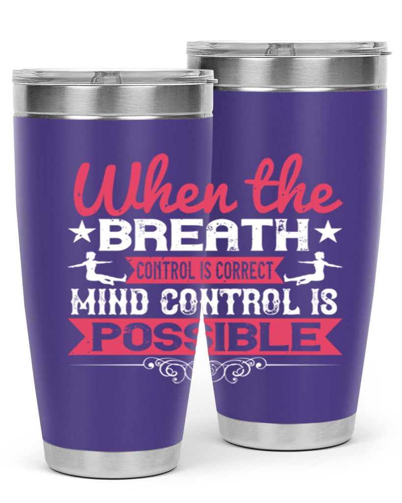 when the breath control is correct mind control is possible 40#- yoga- Tumbler