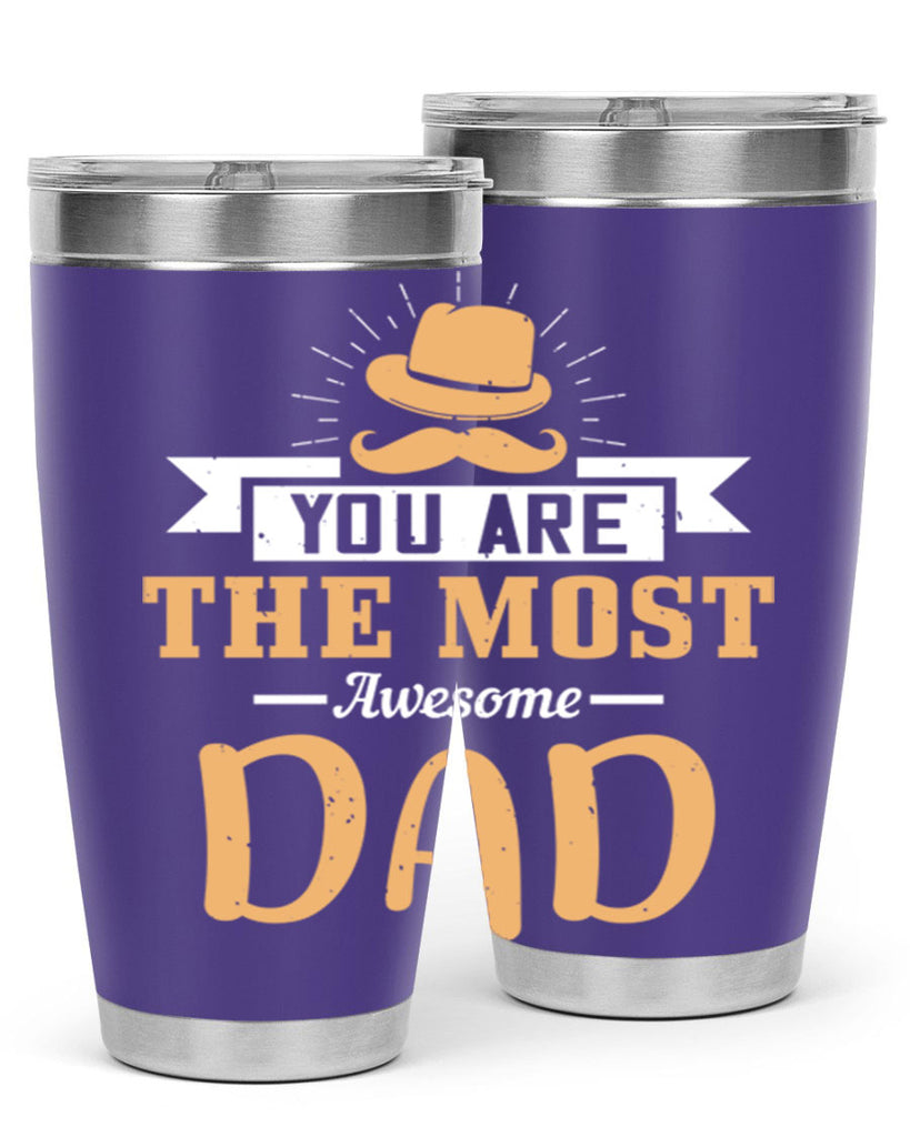 you are the most awesome dad 136#- fathers day- Tumbler