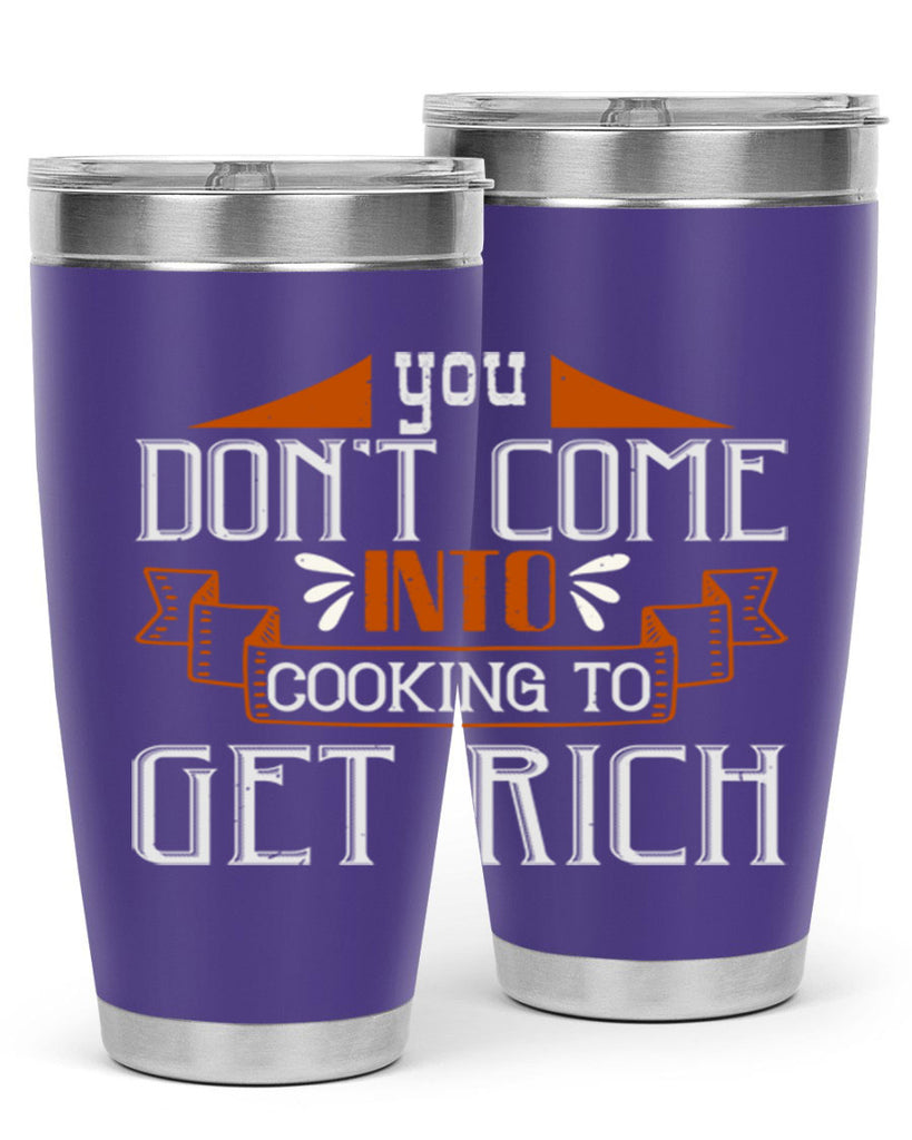 you dont come into cooking to get rich 7#- cooking- Tumbler