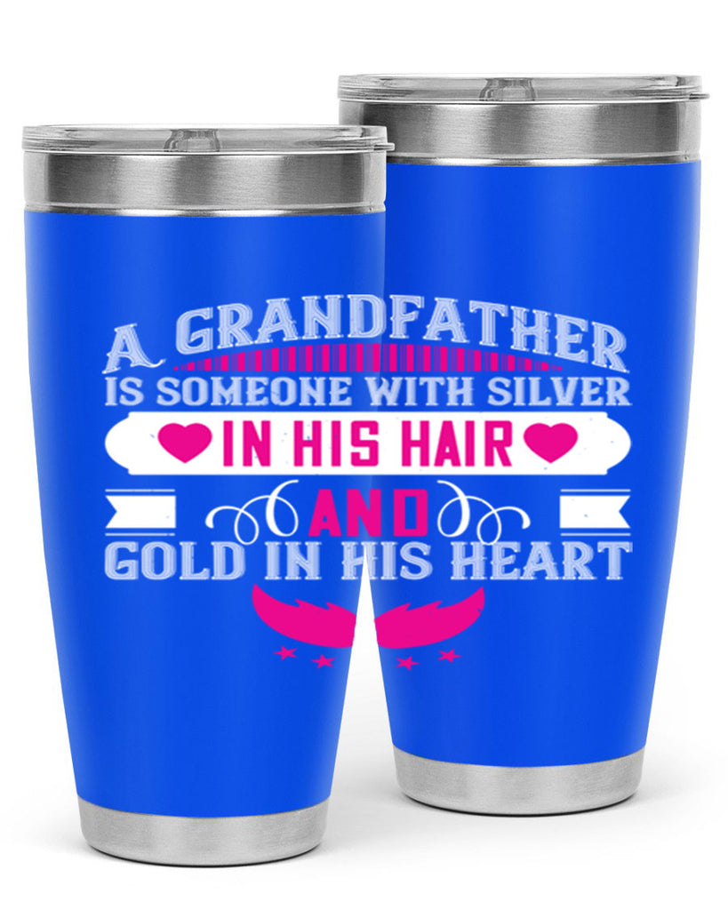 A grandfather is someone with silver in his hair and gold in his heart 102#- grandpa - papa- Tumbler